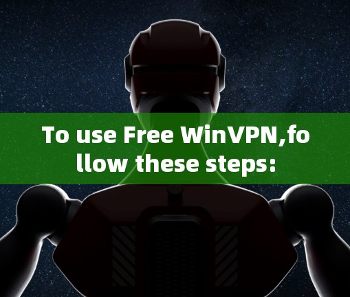 To use Free WinVPN,follow these steps: